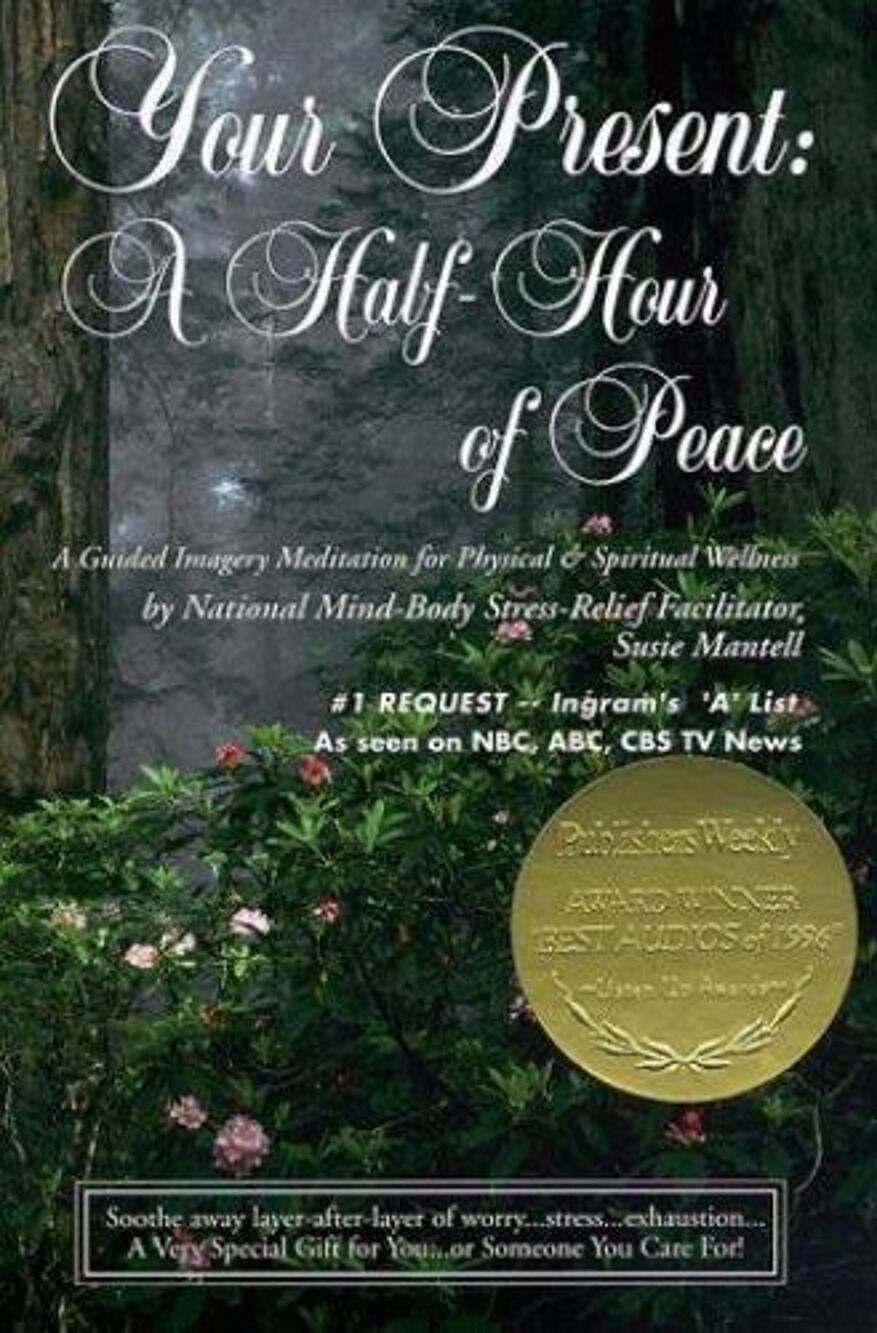 Your Present - a Half-Hour of Peace : A Guided Imagery Meditation for Physical …